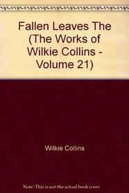 Fallen Leaves, The (The Works of Wilkie Collins - Volume 21)