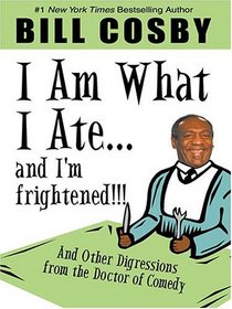 I Am What I Ate. . .and I'm Frightened!!!: And Other Digressions from the Doctor of Comedy (Large Print)