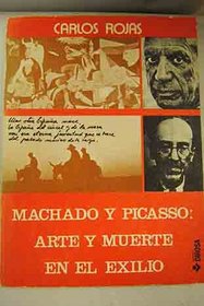 Machado y Picasso: Arte y muerte en el exilio (Coleccion Documentacion y ensayo ; no. 18) (Spanish Edition)