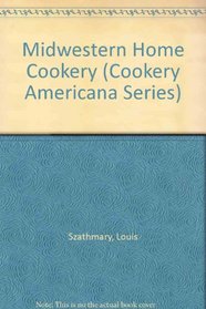 Midwestern Home Cookery (Cookery Americana Series)