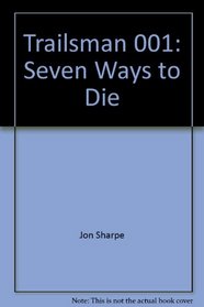 Trailsman 001: Seven Ways to Die (Trailsman)