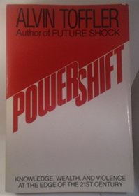 Power Shift - Knowledge, Wealth and Violence at the Edge of the 21st Century