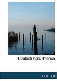 Elizabeth Visits America (Large Print Edition)