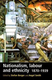 Nationalism, Labour and Ethnicity 1870-1939