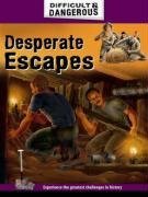 Desperate Escapes (Difficult & Dangerous)