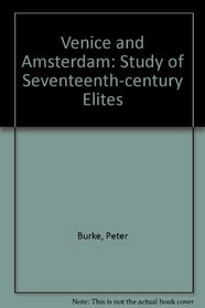 Venice and Amsterdam: Study of Seventeenth-century Elites