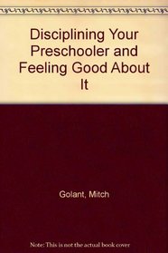 Disciplining Your Preschooler and Feeling Good about It