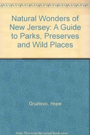 Natural Wonders of New Jersey: A Guide to Parks, Preserves & Wild Places (Natural Wonders Of...)