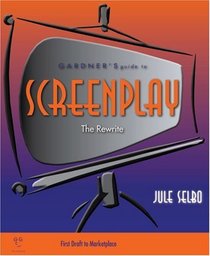 Gardner's Guide to Screenplay: The Rewrite (Gardner's Guide series)