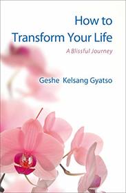 How to Transform Your Life: A Blissful Journey