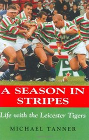 A Season in Stripes: Life with the Leicester Tigers