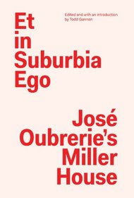 Et in Suburbia Ego: Jos Oubrerie's Miller House