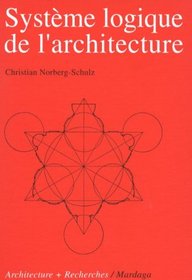 Systeme logique de l'architecture (Architecture + recherches) (French Edition)