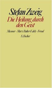 Heilung durch den Geist. Mesmer, Mary Baker-Eddy, Freud.