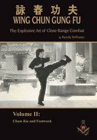 Randy Williams Wing Chun Gung Fu The Explosive Art Of Close Range Combat Vol. 2 (Chum Kiu and Footwork)
