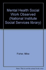 Mental Health Social Work Observed (National Institute Social Services library)
