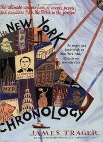 The New York Chronology : The Ultimate Compendium of Events, People, and Anecdotes from the Dutch to the Present