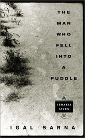 The Man Who Fell Into a Puddle: Israeli Lives