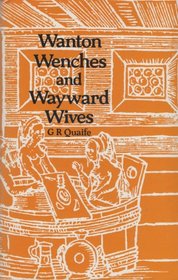 Wanton wenches and wayward wives: Peasants and illicit sex in early seventeenth century England
