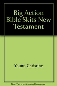 Big Action Bible Skits: New Testament