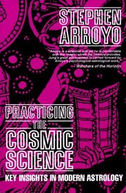 Practicing the Cosmic Science: Key Insights in Modern Astrology