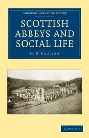 Scottish Abbeys and Social Life (Cambridge Library Collection - History)