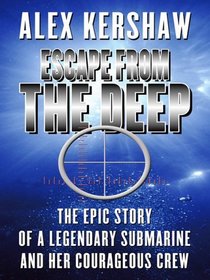 Escape from the Deep: The Epic Story of a Legendary Submarine and Her Courageous Crew (Thorndike Press Large Print Nonfiction Series)