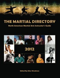 The Martial Directory North American Martial Arts Instructors Guide 2012: Full Color