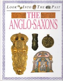 The Anglo-Saxons (Look Into the Past)