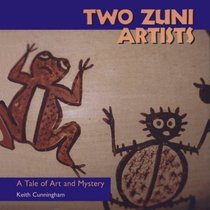 Two Zuni Artists: A Tale of Art and Mystery (Folk Art and Artists Series)