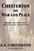 Chesterton on War and Peace: Battling the Ideas and Movements that Led to Nazism and World War II