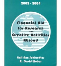 Financial Aid for Research and Creative Activities Abroad, 2002-2004 (Financial Aid for Research and Creative Activities Abroad)