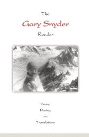 The Gary Snyder Reader: Prose, Poetry, and Translations
