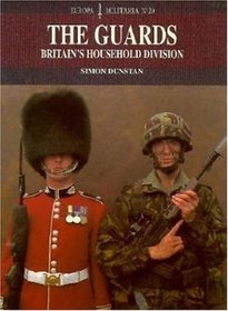 The Guards: Britain's Household Division (Europa-Militaria , No 20)