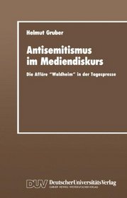 Antisemitismus im Mediendiskurs: Die Affare Waldheim in der Tagespresse (German Edition)