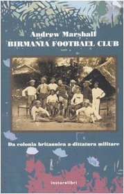 Birmania Football Club. Da colonia britannica a dittatura militare
