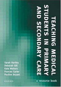 Teaching Medical Students in Primary and Secondary Care: A Resource Book (Medicine)