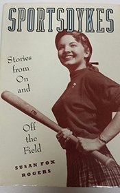 Sportsdykes: Stories from on and Off the Field