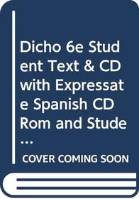 Dicho 6e Student Text & CD with Expressate Spanish CD Rom and Student CD Set
