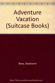 Adventure Vacation (Suitcase Books)