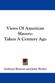 Views Of American Slavery: Taken A Century Ago