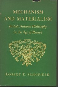 Mechanism and Materialism: British Natural Philosophy in an Age of Reason