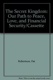 The Secret Kingdom: Our Path to Peace, Love, and Financial Security/Cassette