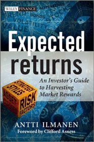 Expected Returns: An Investor's Guide to Harvesting Market Rewards (The Wiley Finance Series)