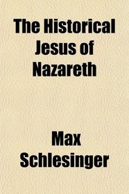 The Historical Jesus of Nazareth