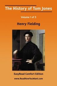 The History of Tom Jones (A Foundling) Volume 1 of 3  [EasyRead Comfort Edition]