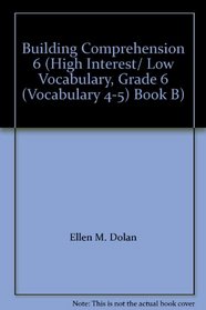 Building Comprehension 6 (High Interest/ Low Vocabulary, Grade 6 (Vocabulary 4-5) Book B)