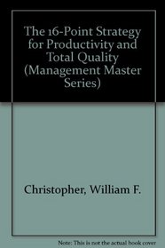 The 16-Point Strategy for Productivity and Total Quality (Management Master Series)