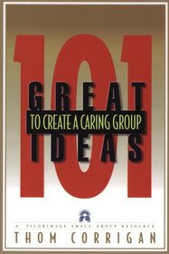 101 Great Ideas to Create a Caring Group (PILGRIMAGE)
