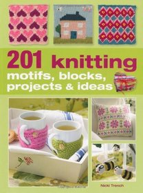 201 Knitting Motifs, Blocks, Projects & Ideas